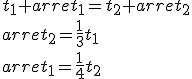 t_1+arret_1=t_2+arret_2\\arret_2=\frac{1}{3}t_1\\arret_1=\frac{1}{4}t_2